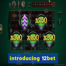 introducing 12bet